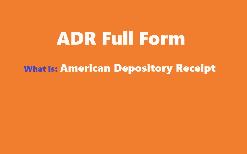 ADR Full Form: What is ADR and how does ADR work?